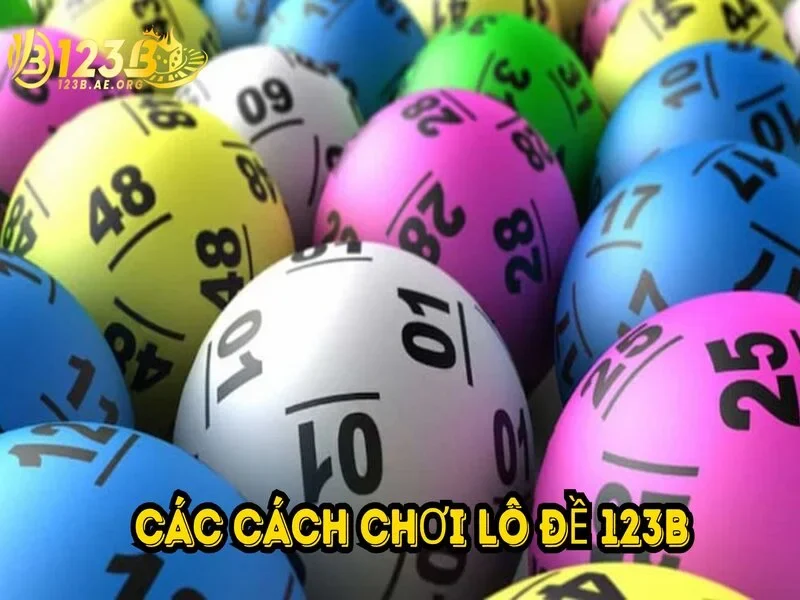 Cách chơi Lô đề 123B cho người mới