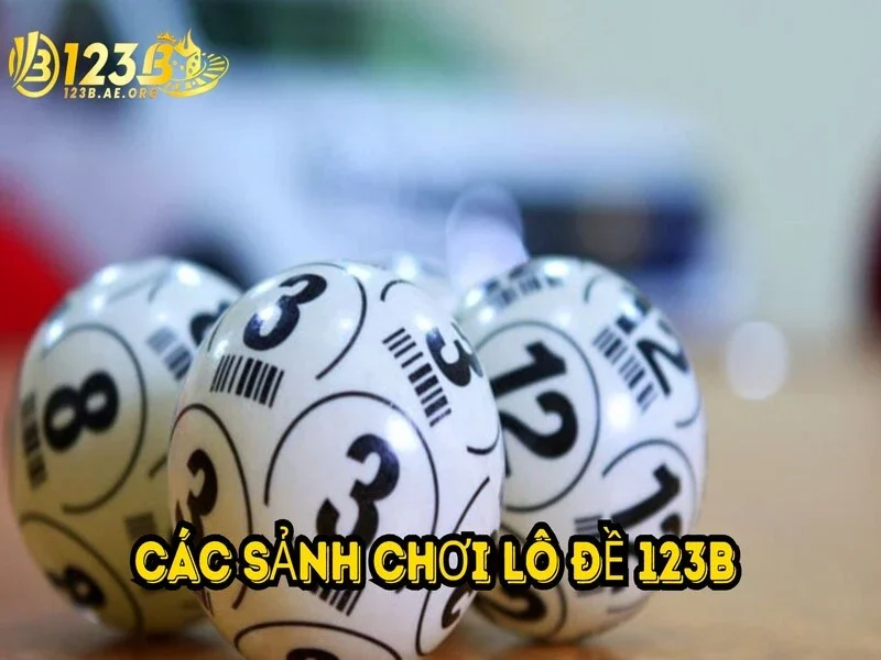 Các sảnh chơi tại Lô đề 123B