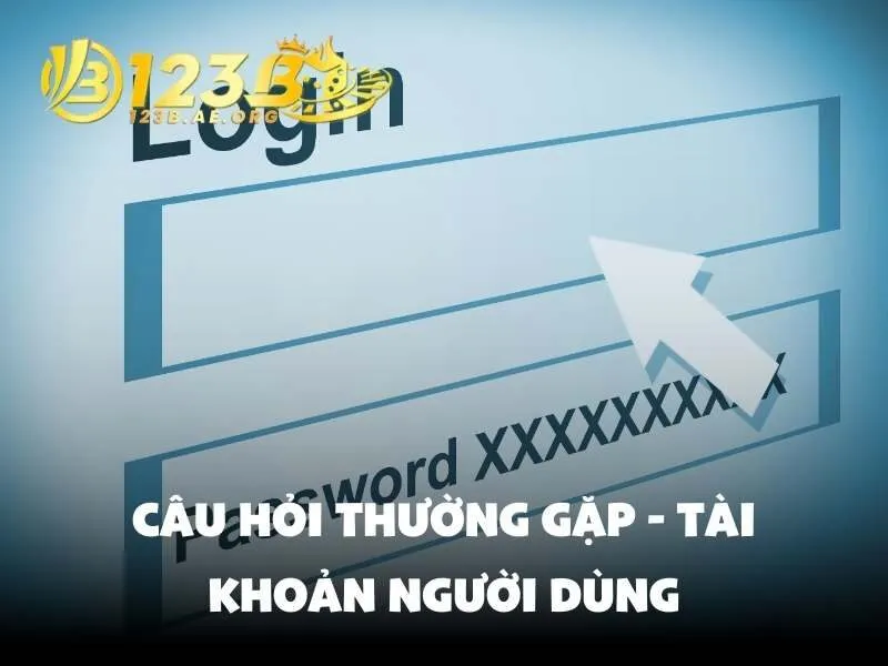 Câu hỏi thường gặp - tài khoản người dùng