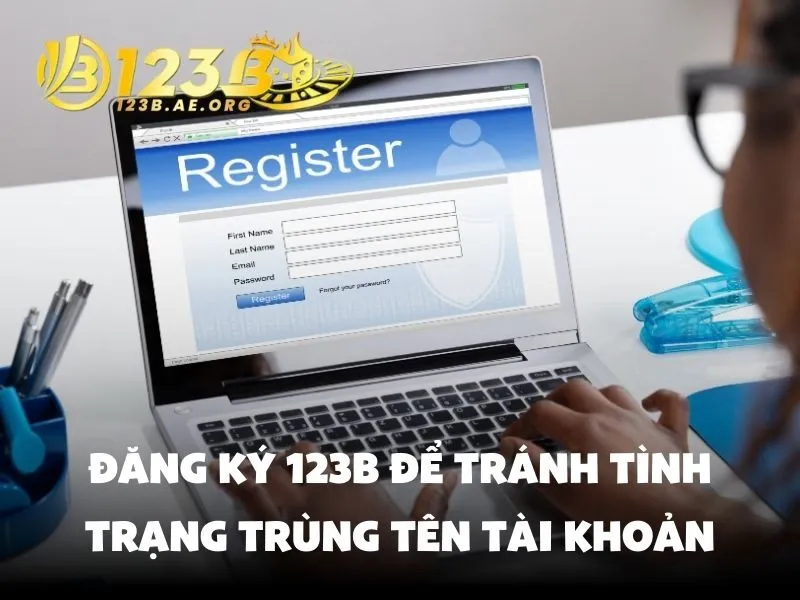 Đăng ký 123B để tránh tình trạng trùng tên tài khoản