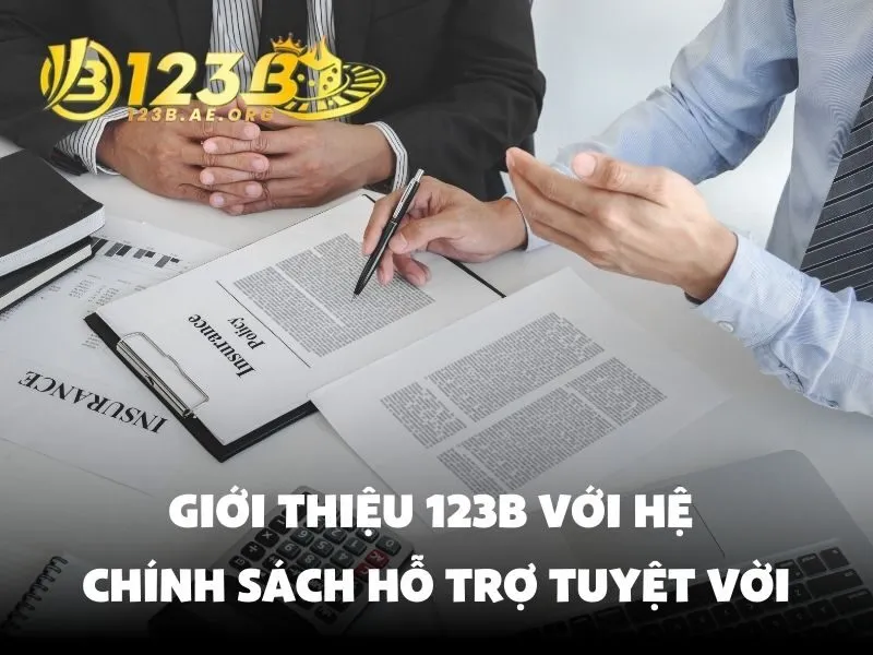 Giới thiệu 123B với hệ chính sách hỗ trợ tuyệt vời