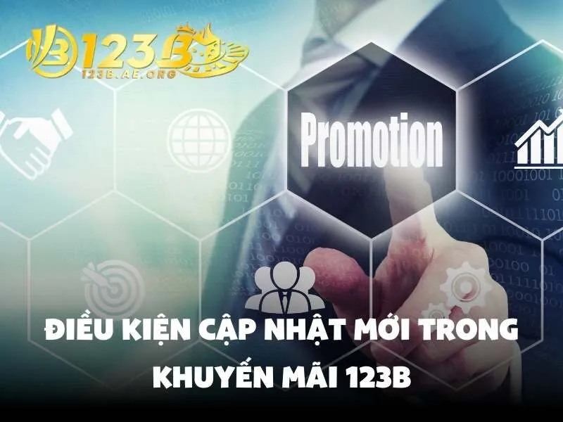 Điều kiện cập nhật mới trong khuyến mãi 123B