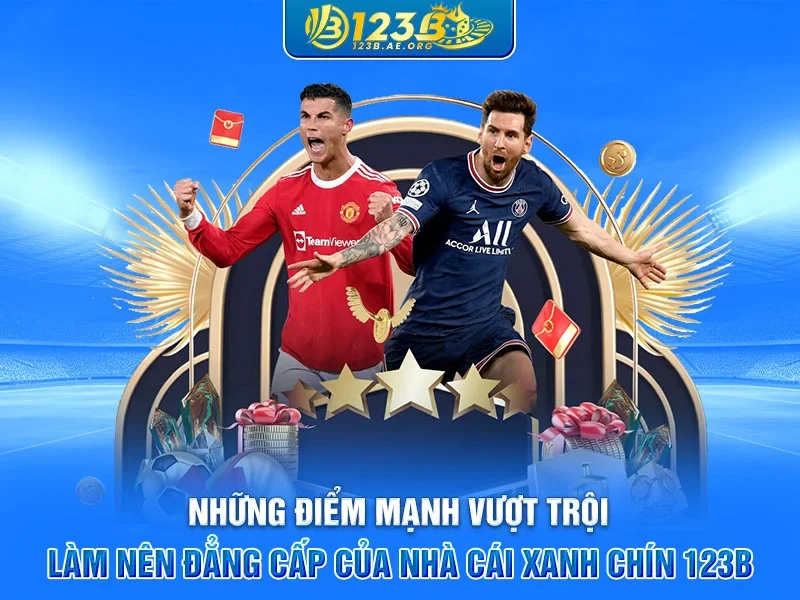 Những điểm mạnh vượt trội làm nên đẳng cấp của nhà cái xanh chín 123B