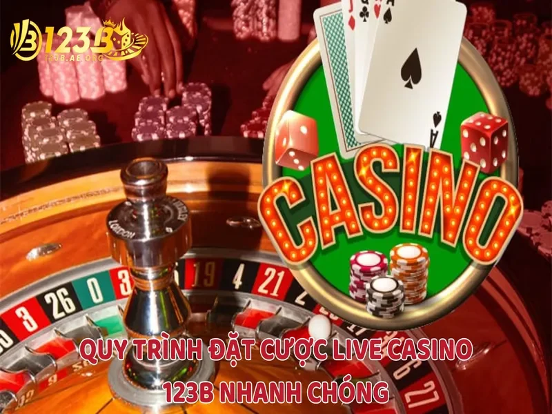 Quy trình đặt cược Live casino 123B nhanh chóng