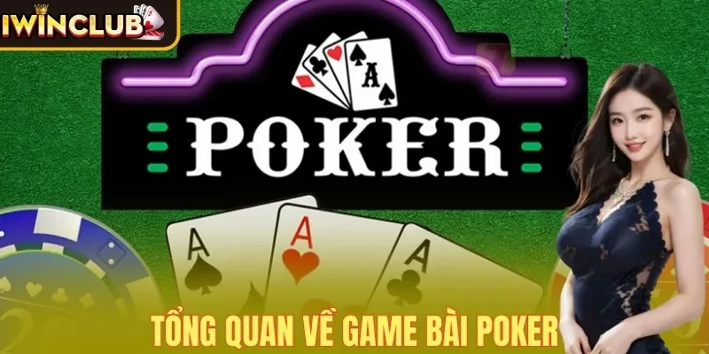 Tổng quan về game bài Poker