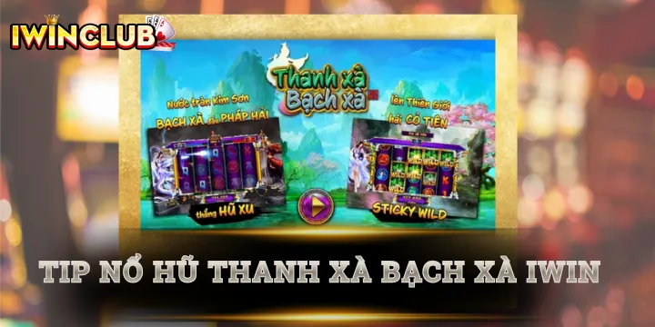 Thanh Xà Bạch Xà - Bí mật đằng sau những lần nổ hũ tiền tỷ